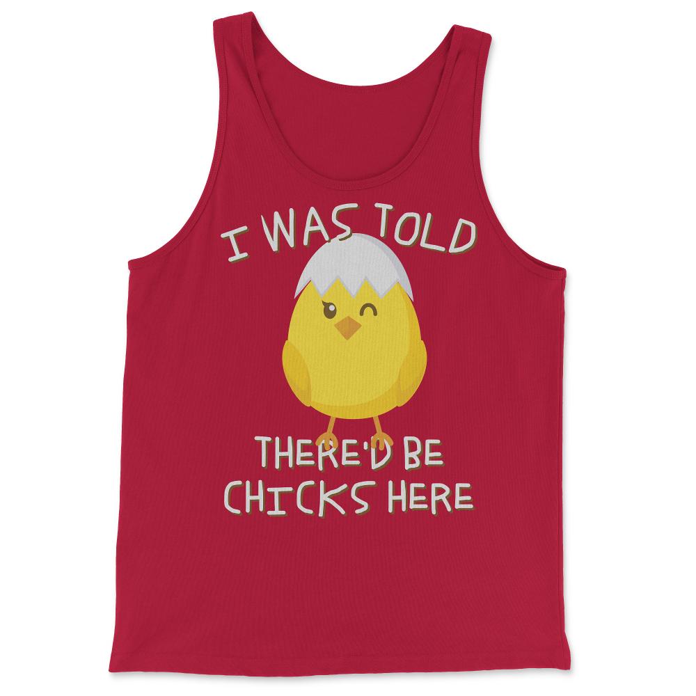 I Was Told There'd Be Chicks Here Easter - Tank Top - Red