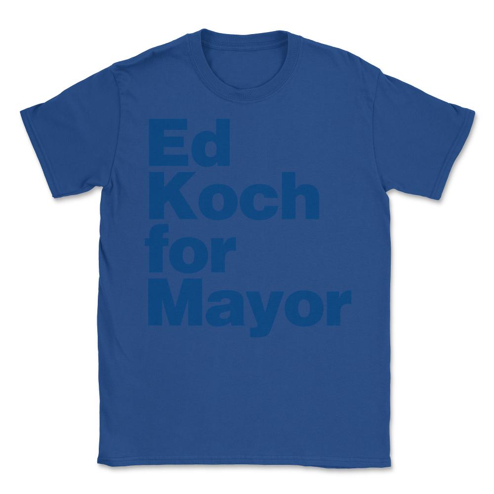 Ed Koch For Mayor - Unisex T-Shirt - Royal Blue