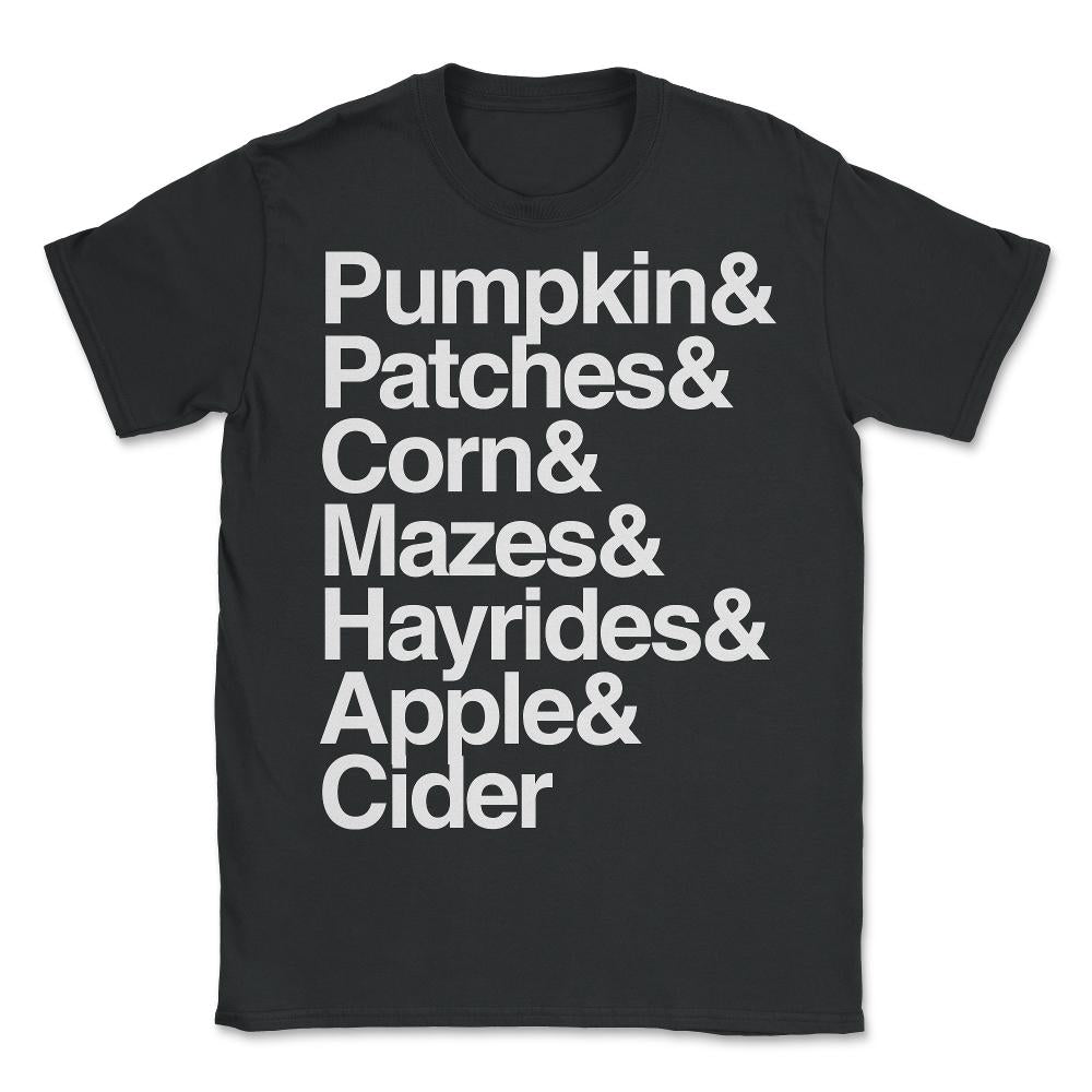 Pumpkin Patches Corn Mazes Hayrides and Apple Cider - Unisex T-Shirt - Black