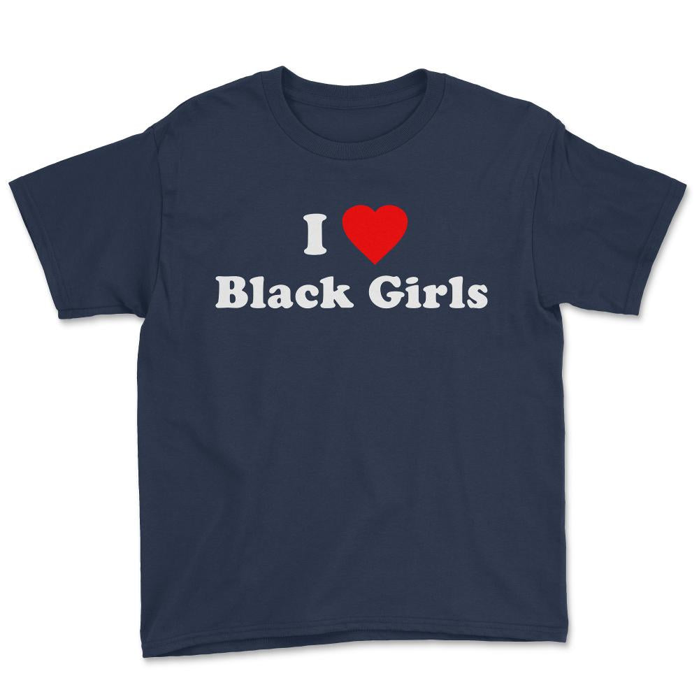 I Love Black Girls - Youth Tee - Navy