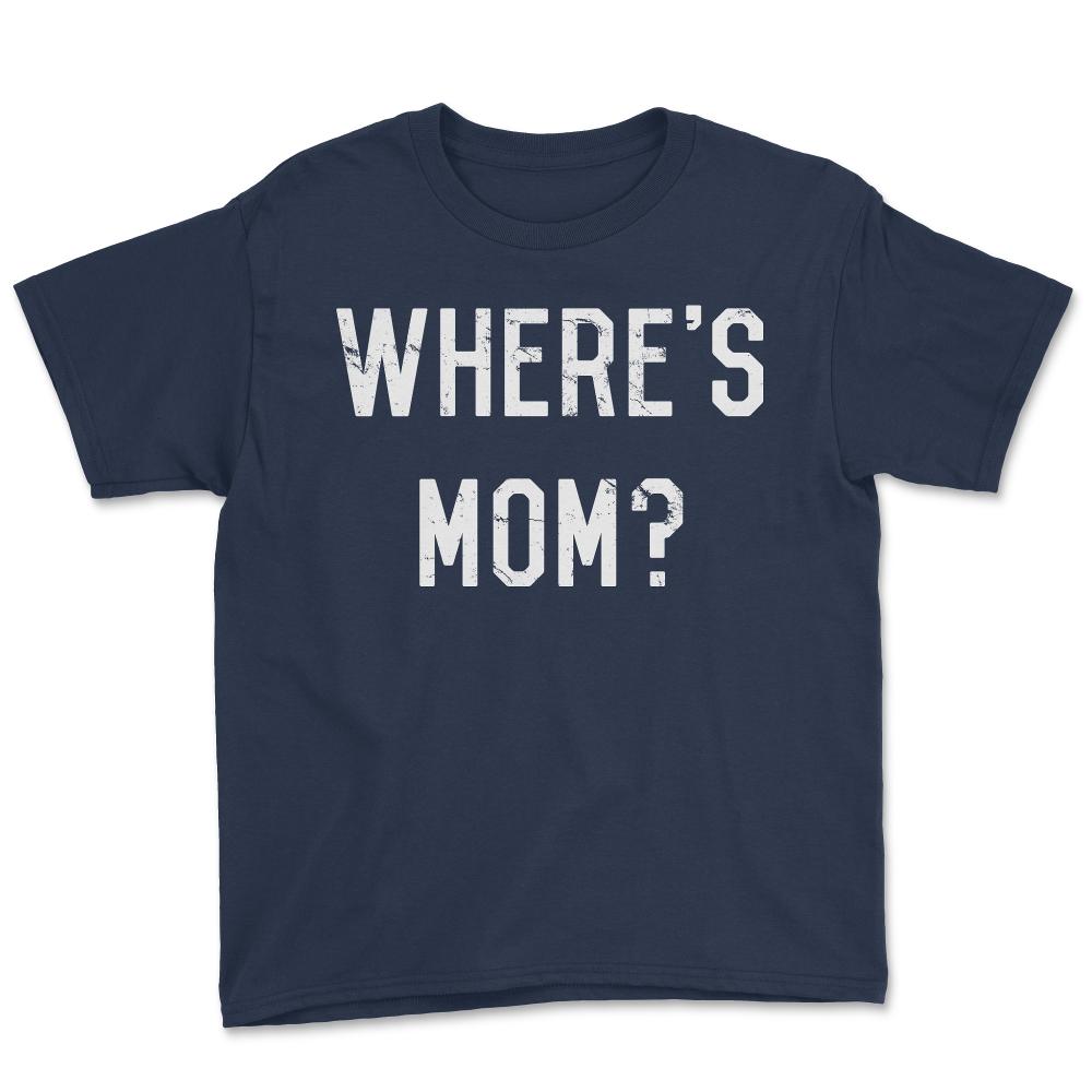 Where's Mom - Youth Tee - Navy
