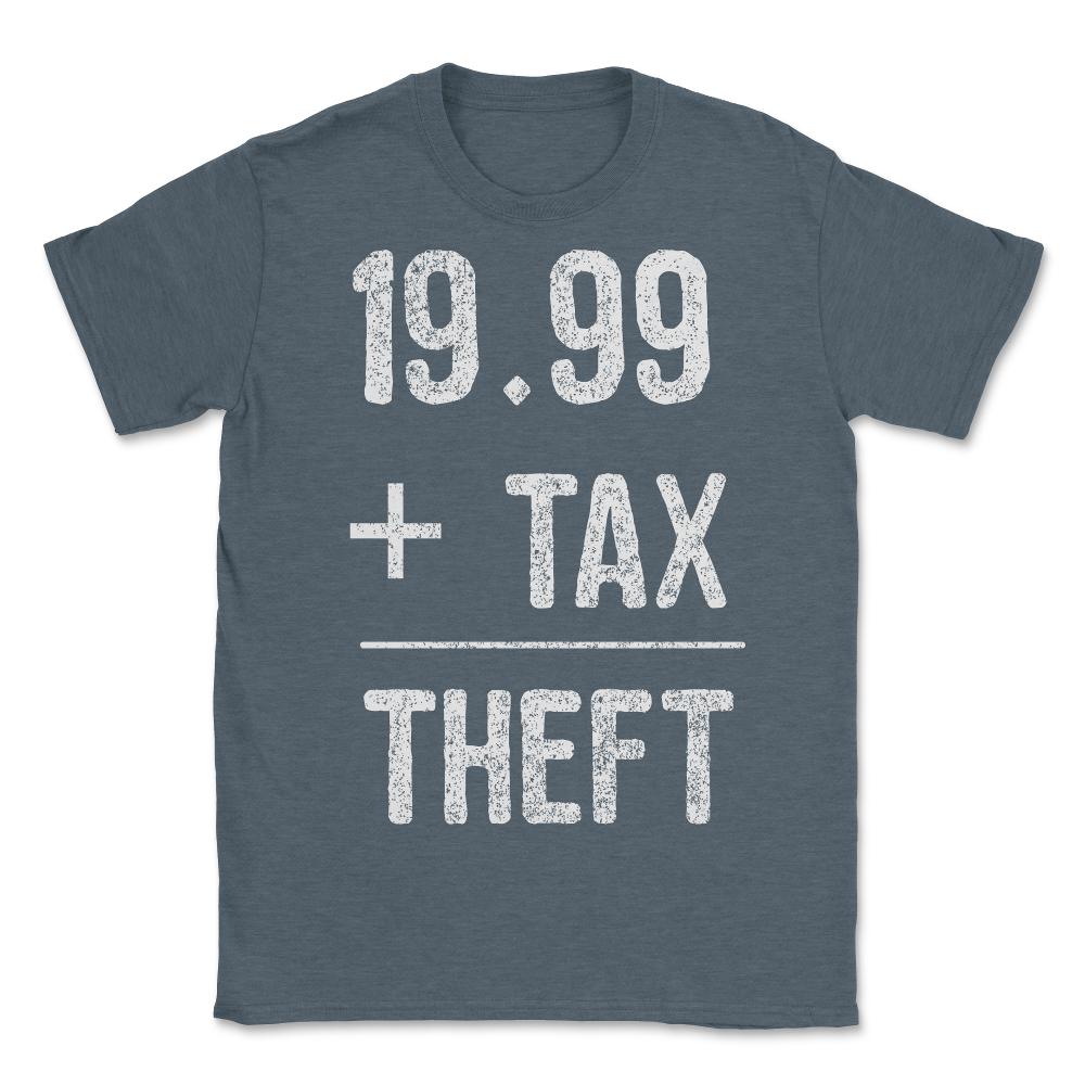 1999  Plus Tax Equals Taxation Is Theft - Unisex T-Shirt - Dark Grey Heather
