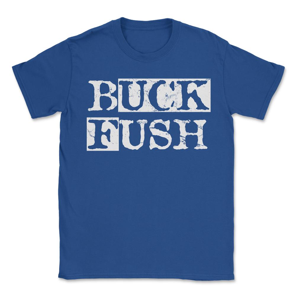 Buck Fush - Unisex T-Shirt - Royal Blue