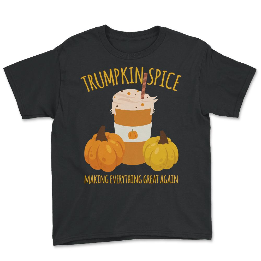 Trumpkin Spice Trump Thanksgiving Making Everything Great Again - Youth Tee - Black