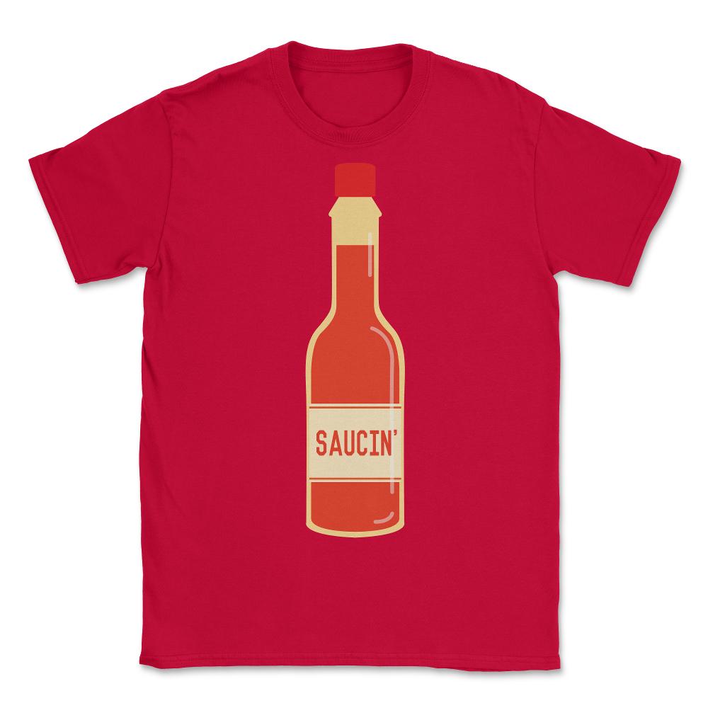 Hot Saucin' - Unisex T-Shirt - Red