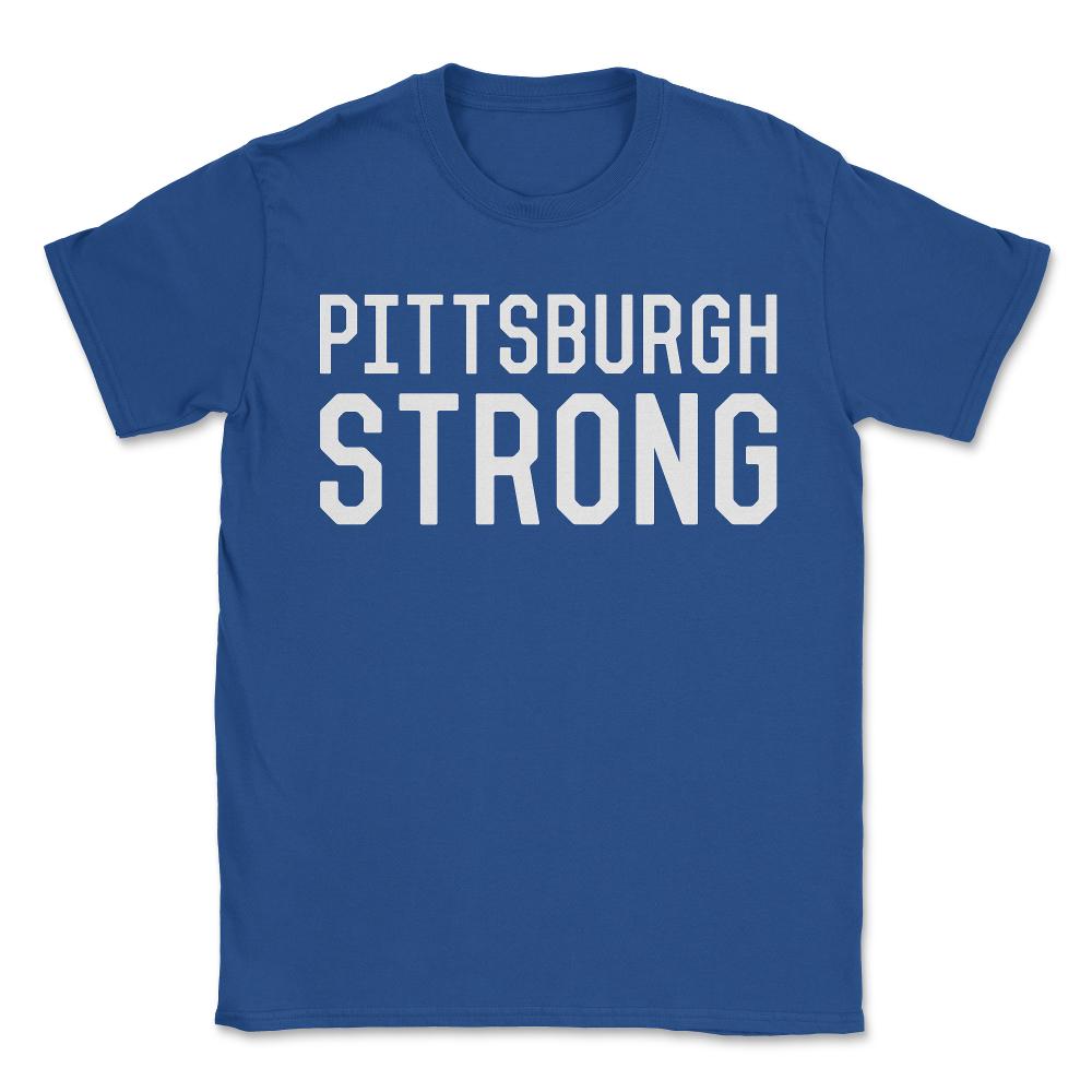Pittsburgh Strong - Unisex T-Shirt - Royal Blue