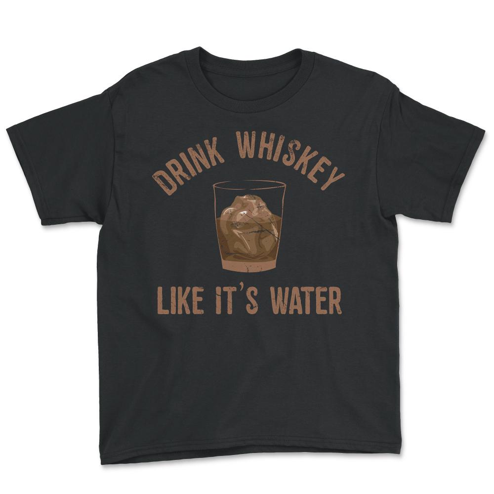 Drink Whiskey Like Its Water - Youth Tee - Black