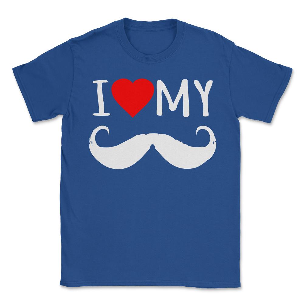 I Love My Moustache - Unisex T-Shirt - Royal Blue