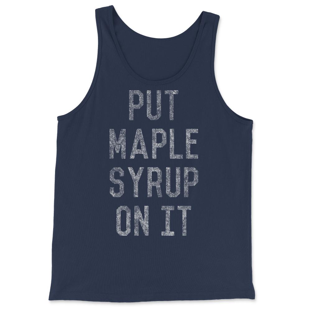 Put Maple Syrup On It - Tank Top - Navy