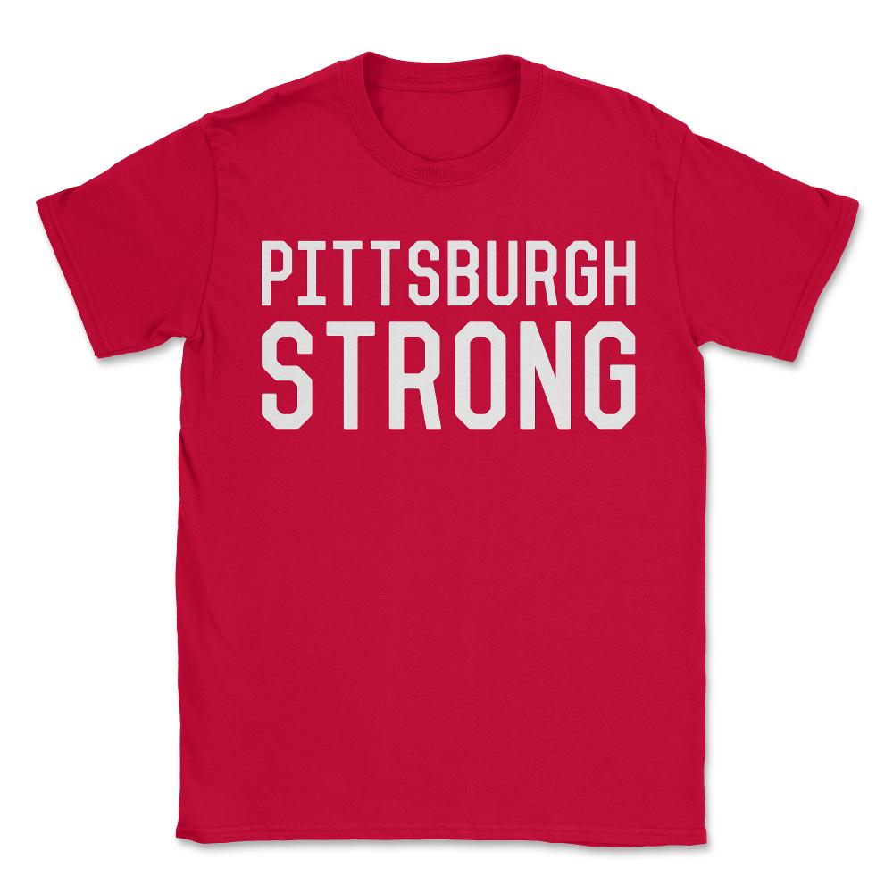 Pittsburgh Strong - Unisex T-Shirt - Red
