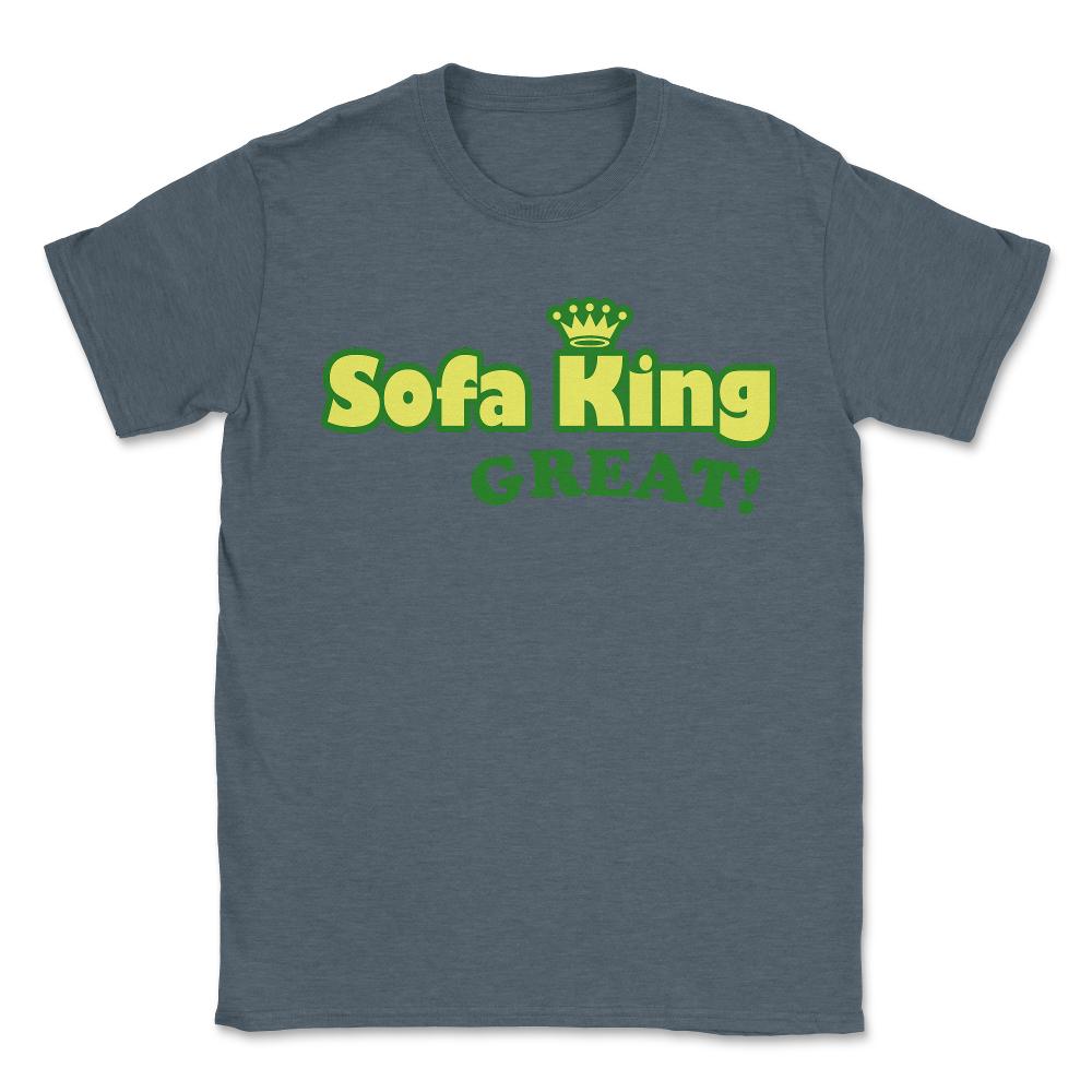 Sofa King Great - Unisex T-Shirt - Dark Grey Heather