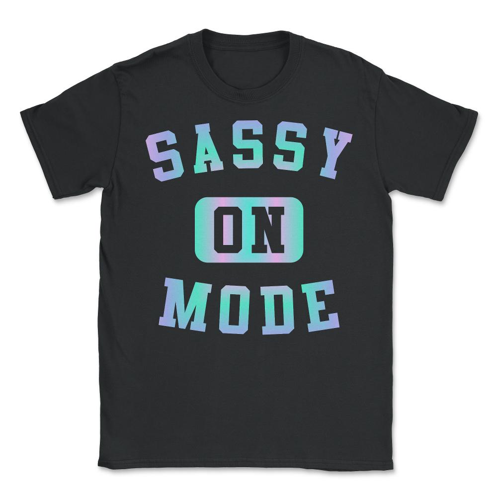 Sassy Mode On - Unisex T-Shirt - Black