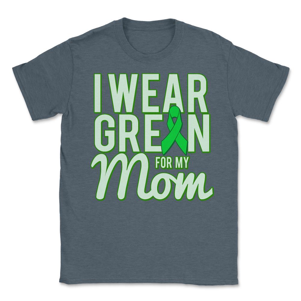 I Wear Green For My Mom Awareness - Unisex T-Shirt - Dark Grey Heather