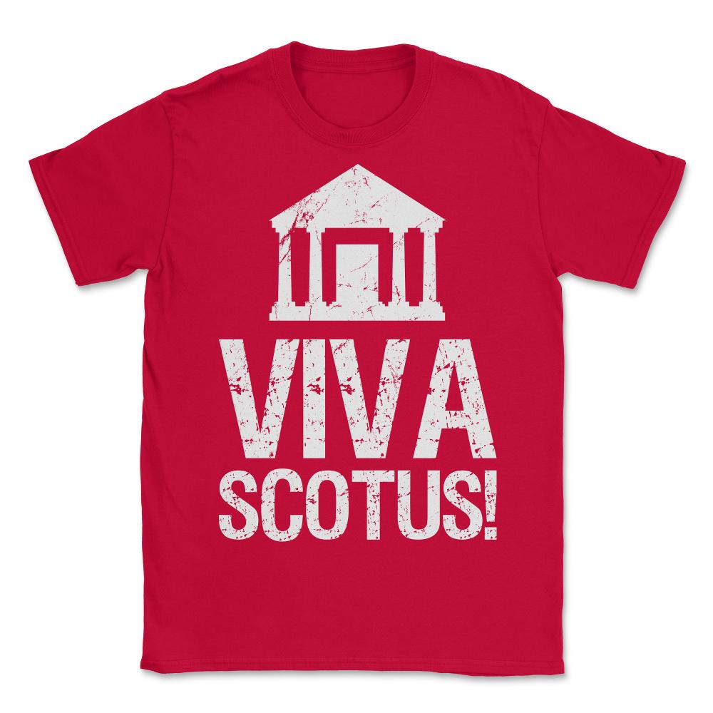 Viva SCOTUS Long Live the Supreme Court - Unisex T-Shirt - Red