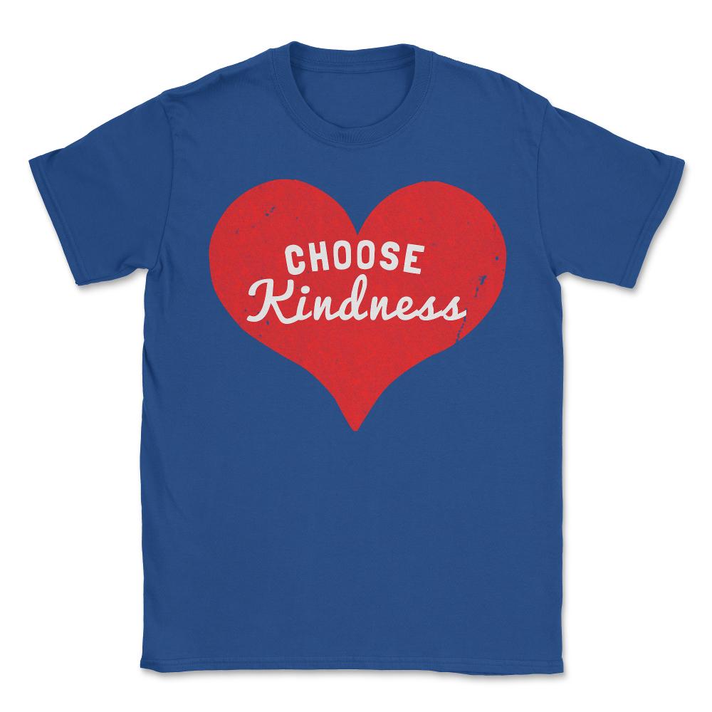 Choose Kindness - Unisex T-Shirt - Royal Blue