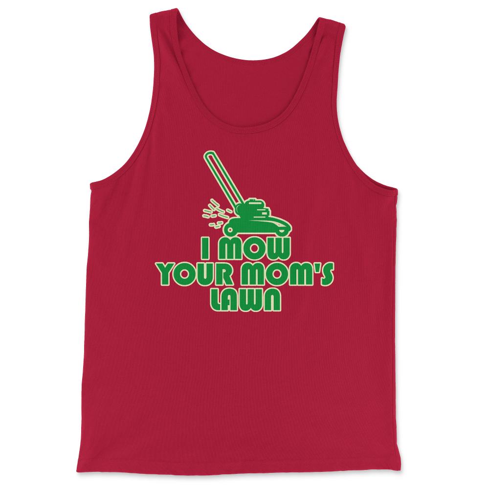 I Mow Your Moms Lawn - Tank Top - Red