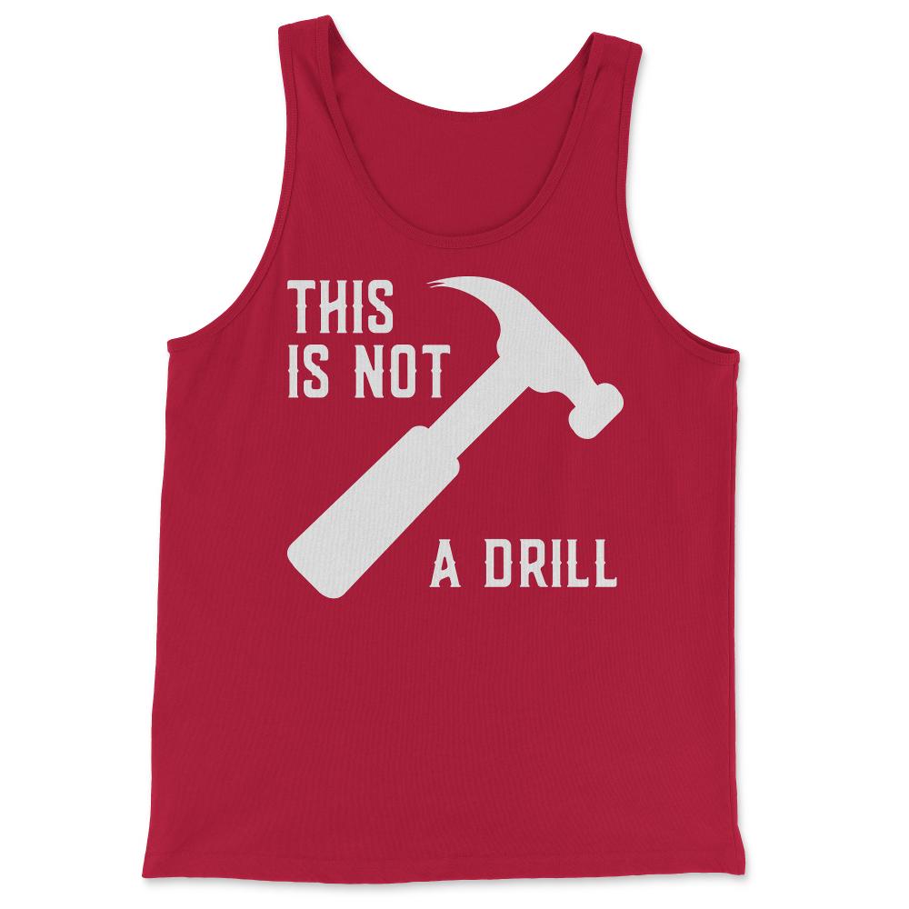 This Is Not A Drill Funny Father's Day - Tank Top - Red