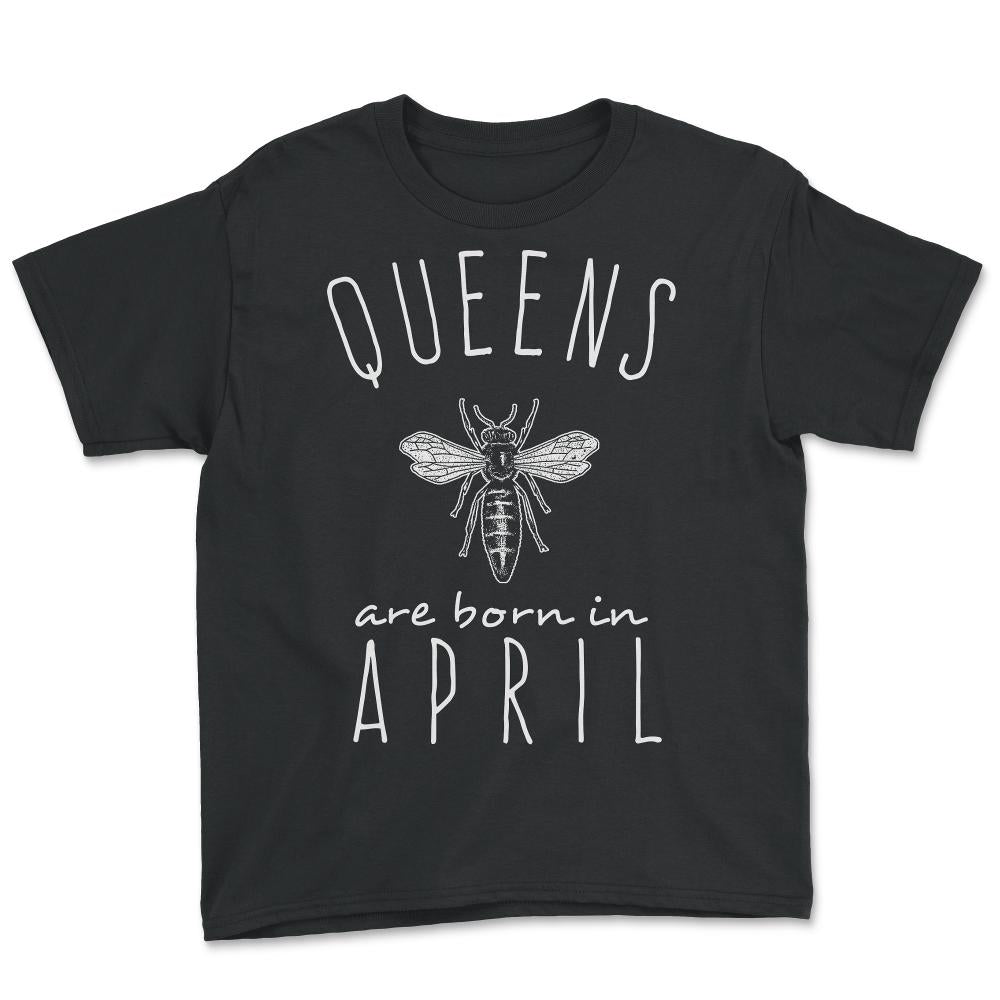 Queens Are Born In April - Youth Tee - Black