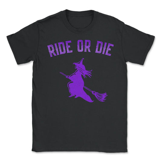 Ride or Die Witch - Unisex T-Shirt - Black