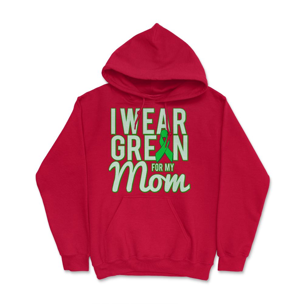 I Wear Green For My Mom Awareness - Hoodie - Red
