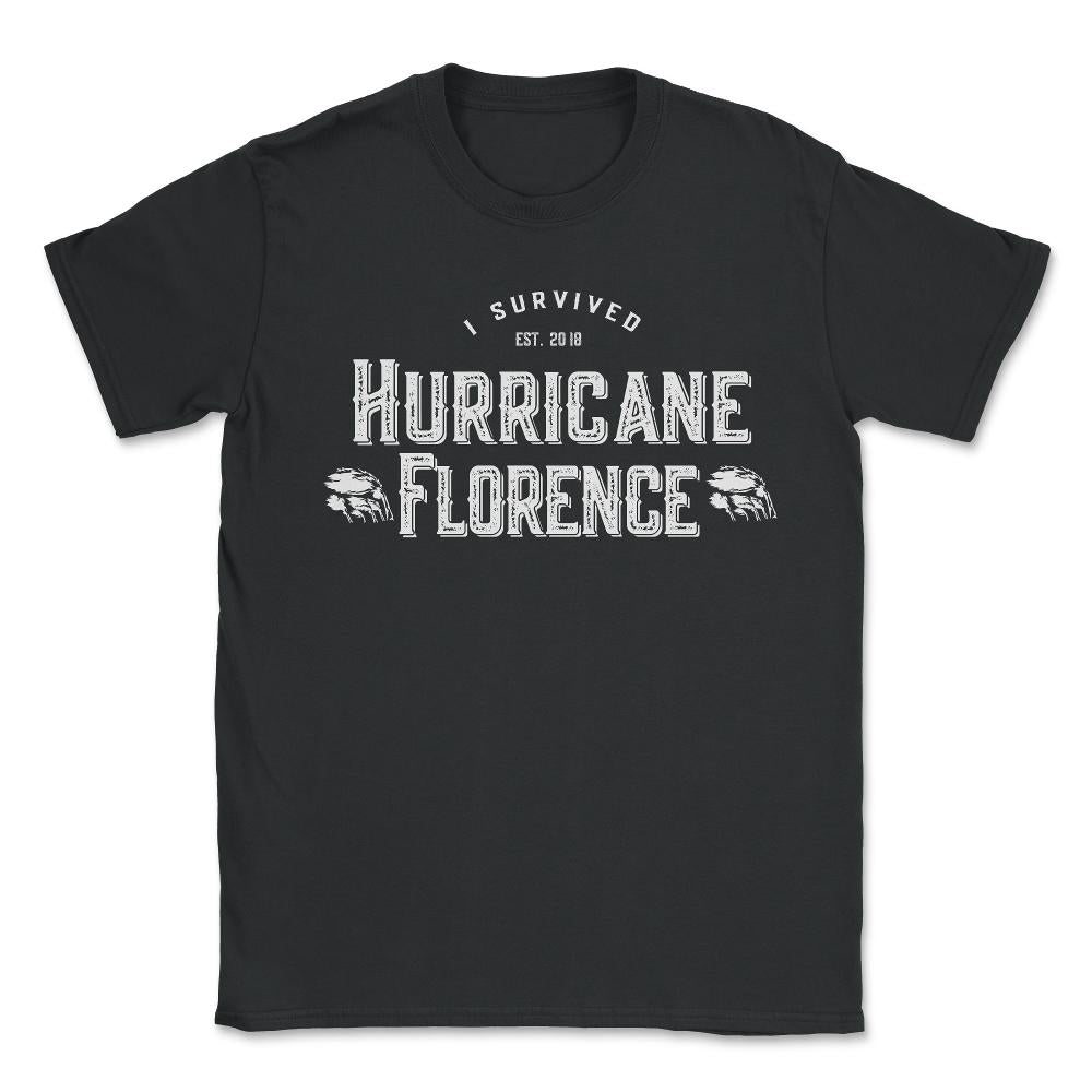 I Survived Hurricane Florence 2018 - Unisex T-Shirt - Black