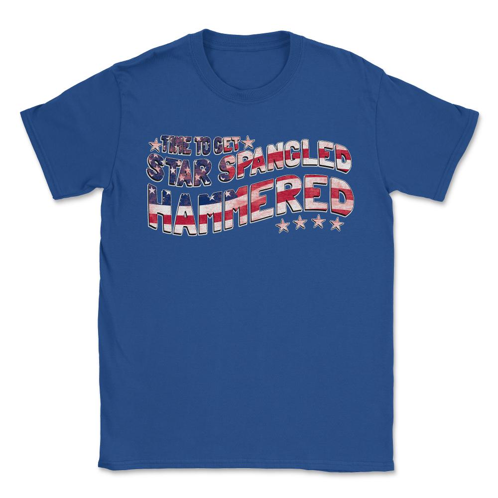 Time to Get Star Spangled Hammered 4th of July - Unisex T-Shirt - Royal Blue