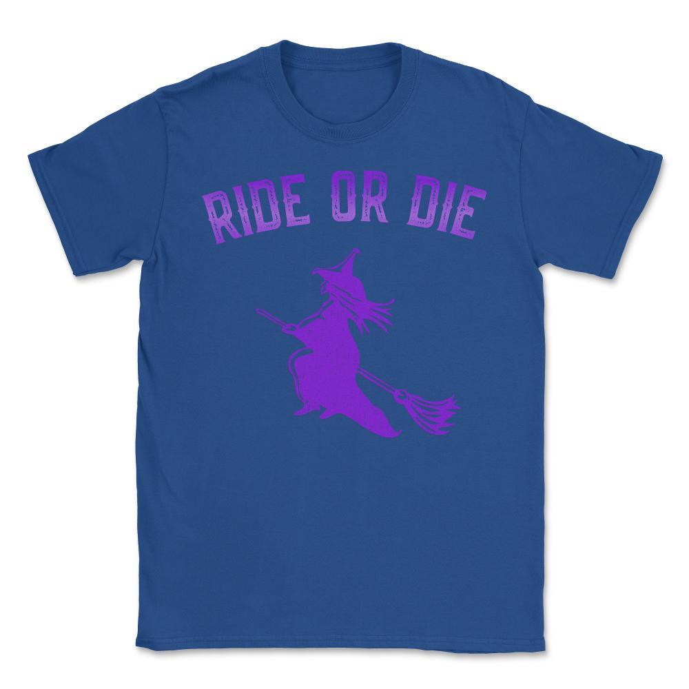 Ride or Die Witch - Unisex T-Shirt - Royal Blue