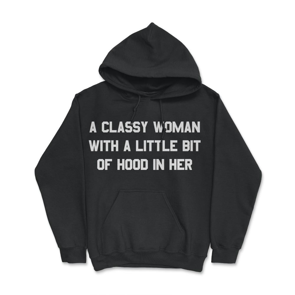 A Classy Woman With A Little Bit Of Hood In Her - Hoodie - Black