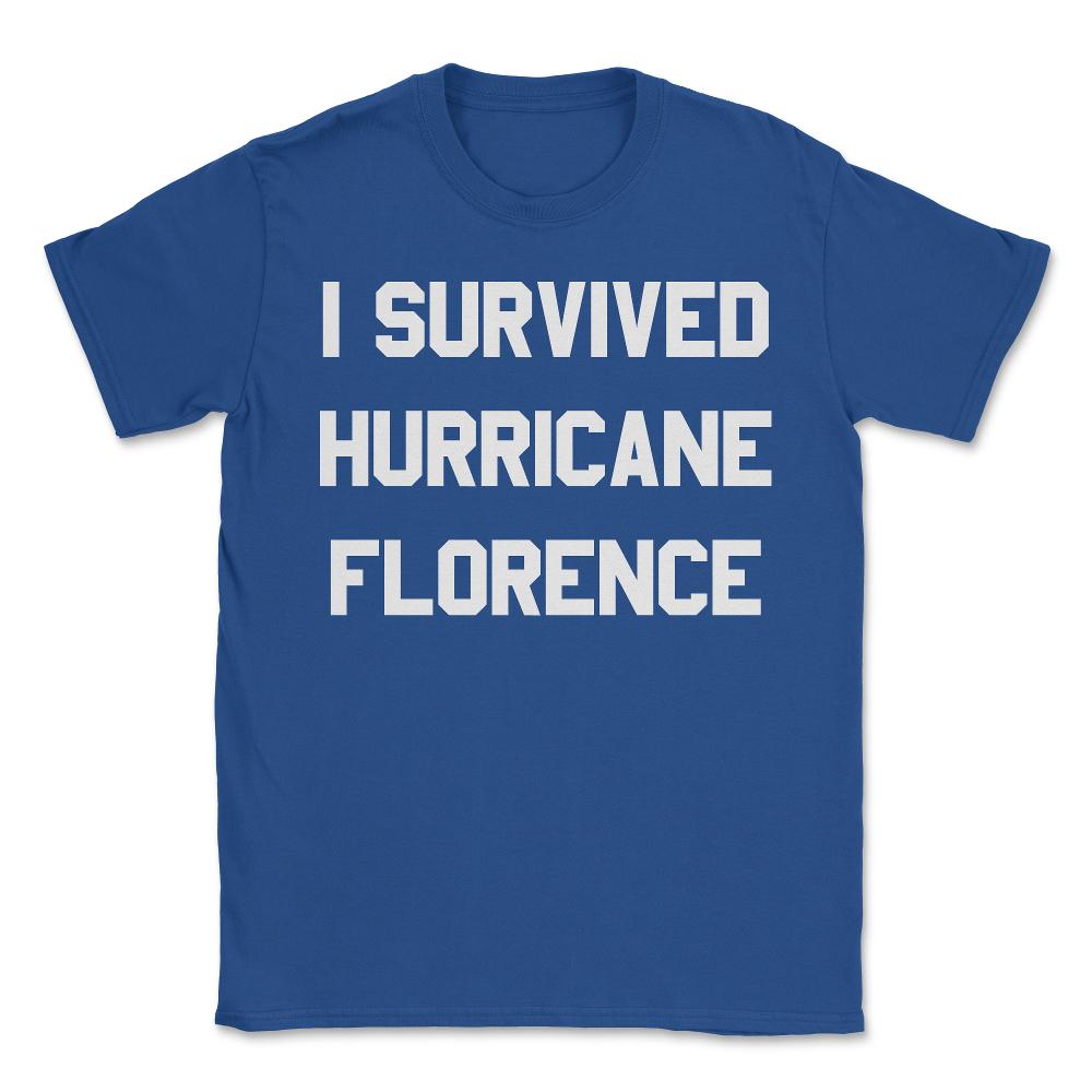 I Survived Hurricane Florence - Unisex T-Shirt - Royal Blue