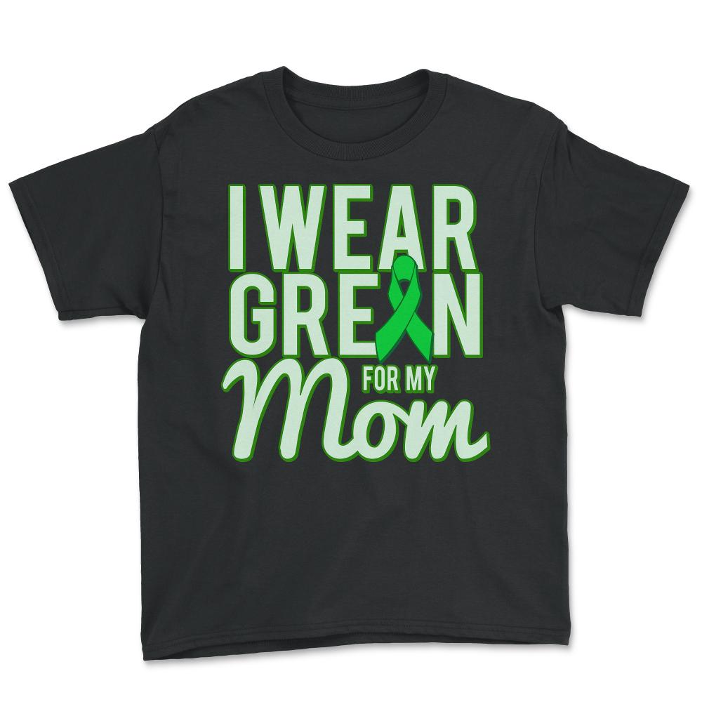 I Wear Green For My Mom Awareness - Youth Tee - Black