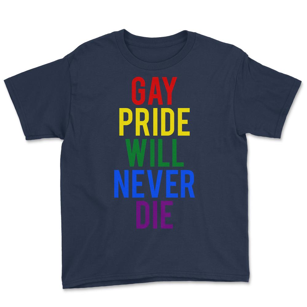 Gay Pride Will Never Die - Youth Tee - Navy