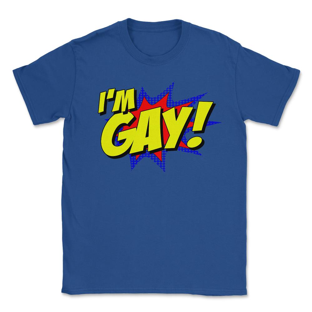 I'm Gay - Unisex T-Shirt - Royal Blue
