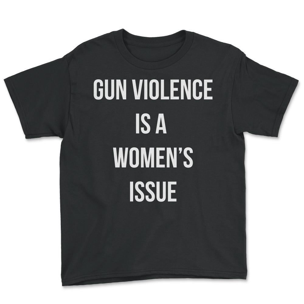 Gun Violence Is A Women's Issue - Youth Tee - Black