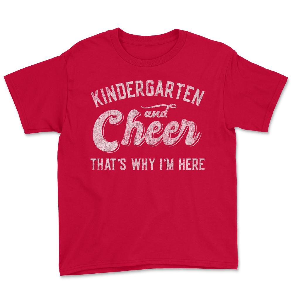Kindergarten and Cheer That's Why I'm Here - Youth Tee - Red
