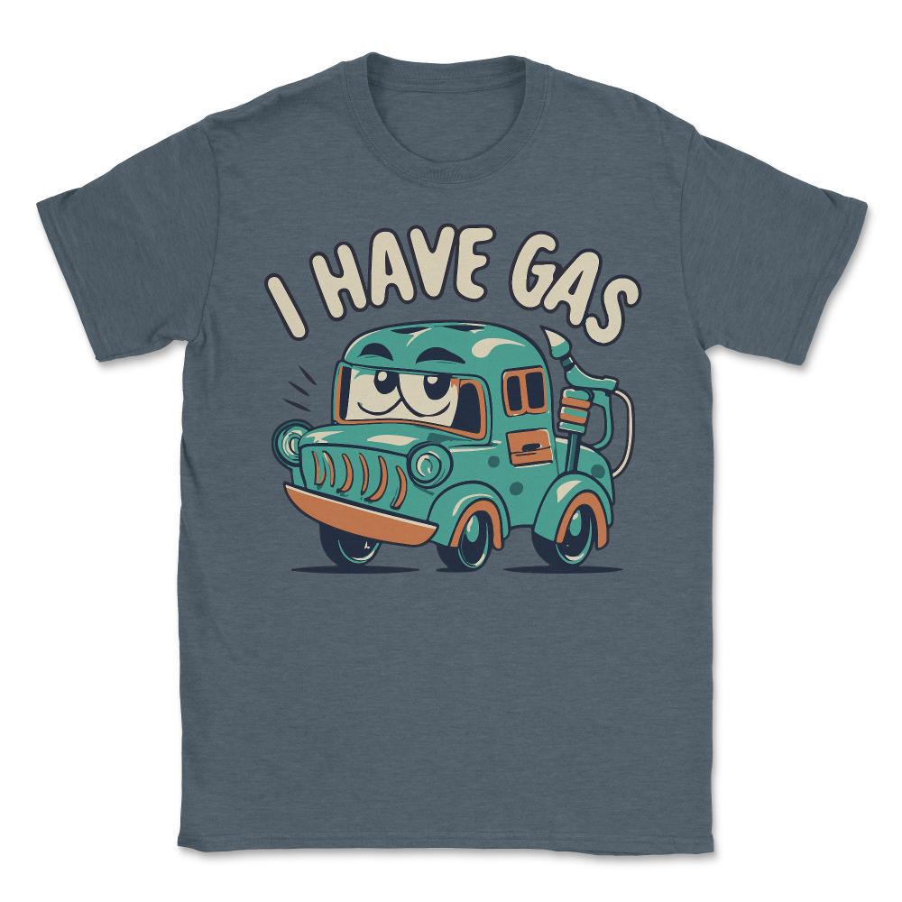 I Have Gas Funny Fart Joke - Unisex T-Shirt - Dark Grey Heather