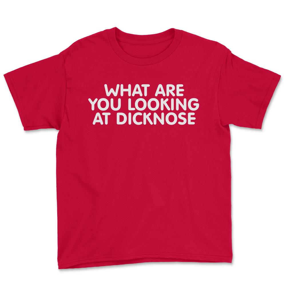 What Are You Looking At Dicknose - Youth Tee - Red