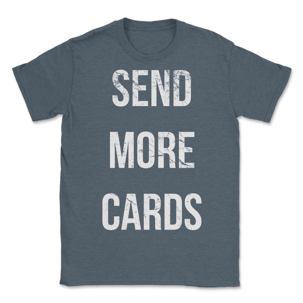 Send More Cards Snail Mail Funny - Unisex T-Shirt - Dark Grey Heather