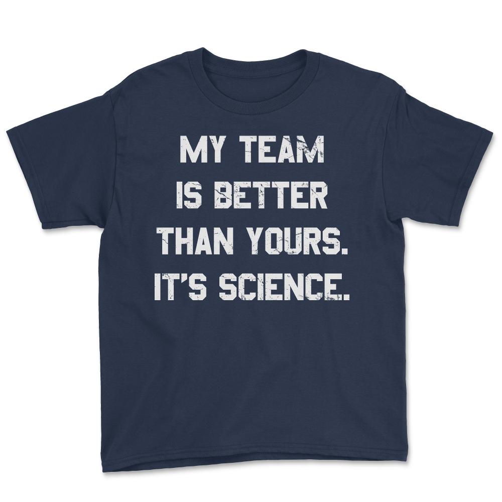 My Team Is Better Than Yours - Youth Tee - Navy