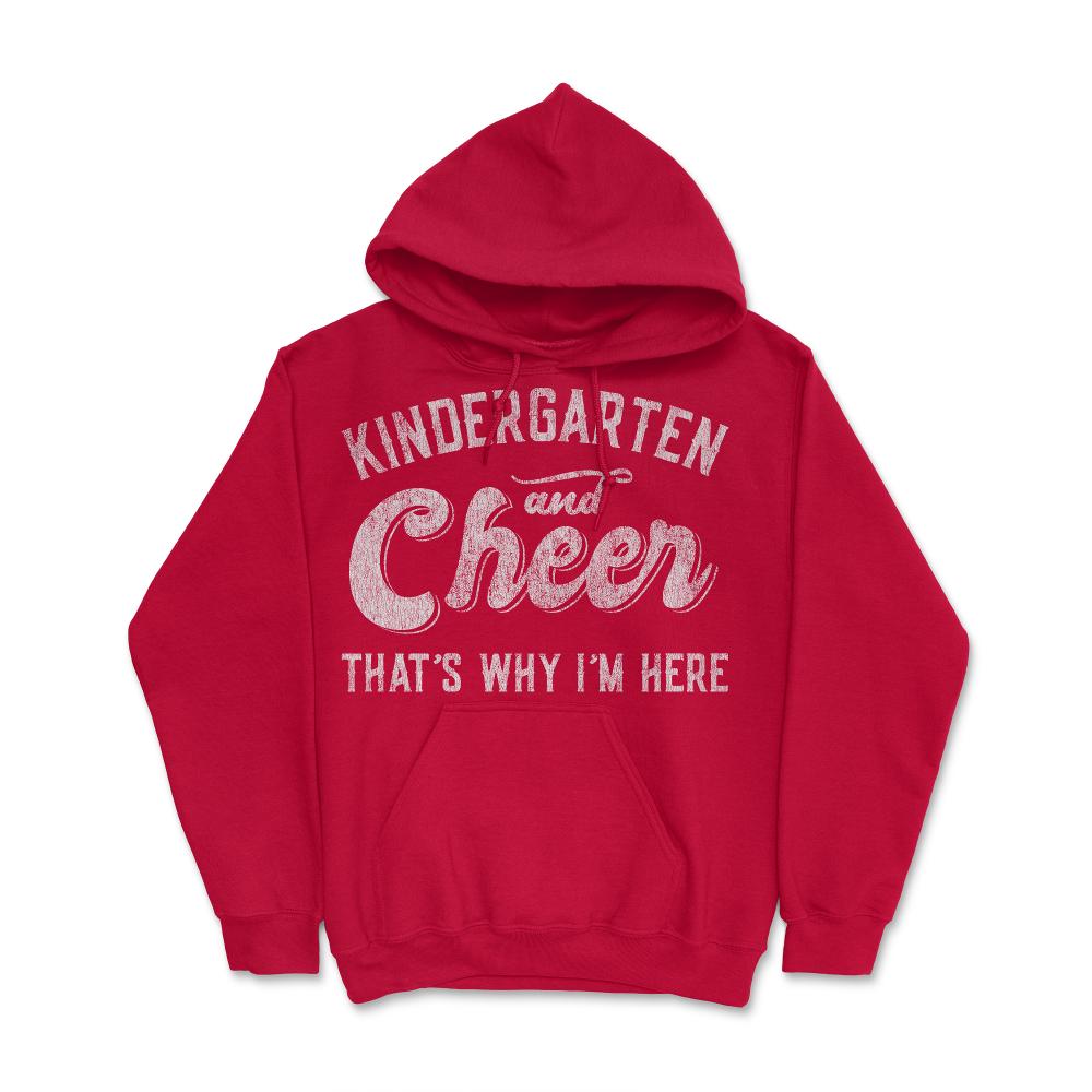 Kindergarten and Cheer That's Why I'm Here - Hoodie - Red