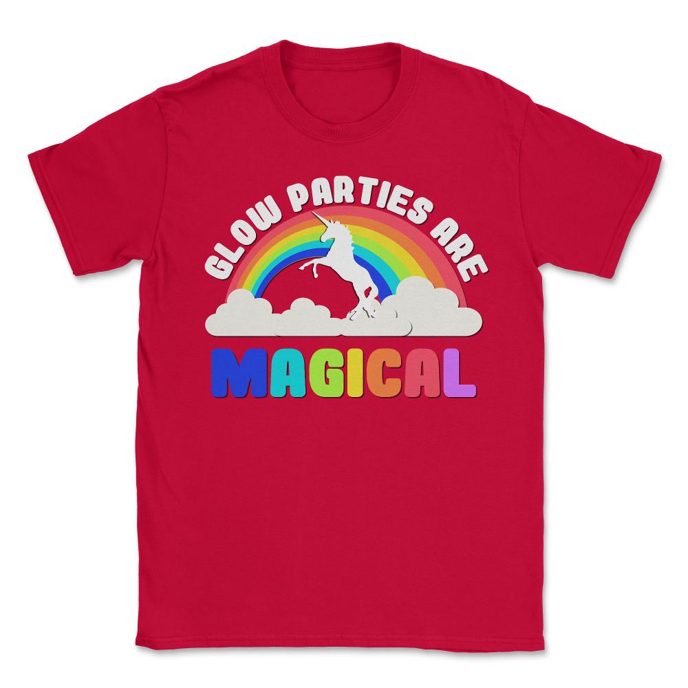 Glow Parties Are Magical - Unisex T-Shirt - Red