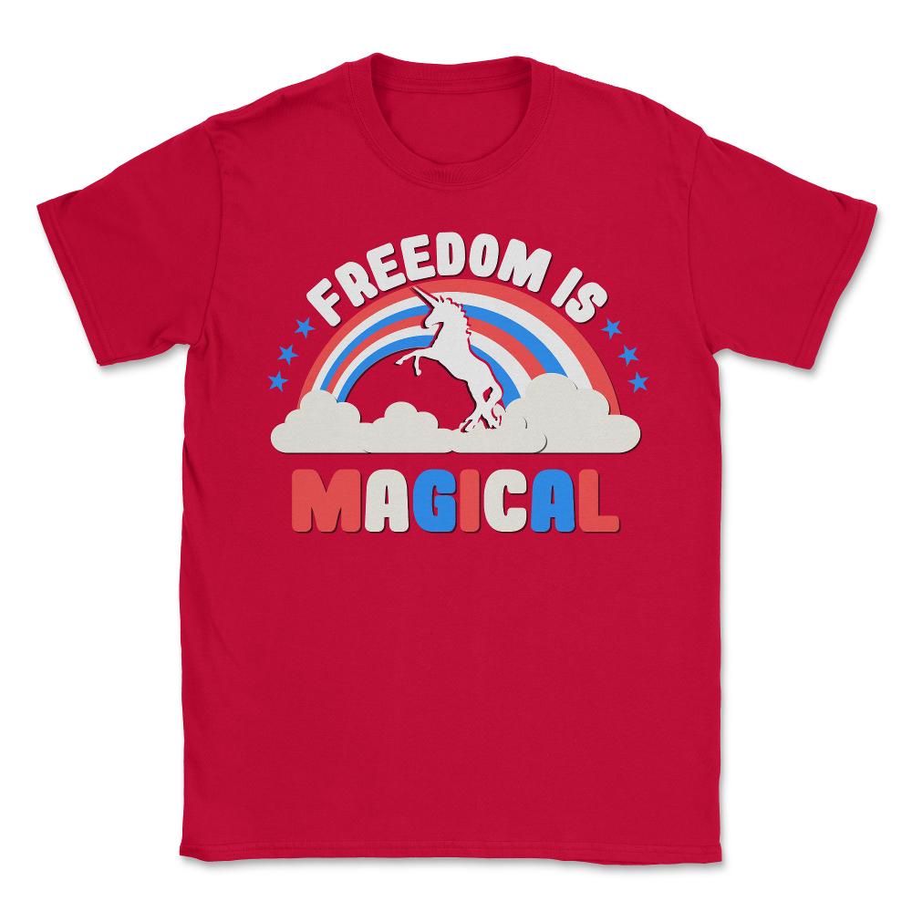 Freedom Is Magical - Unisex T-Shirt - Red