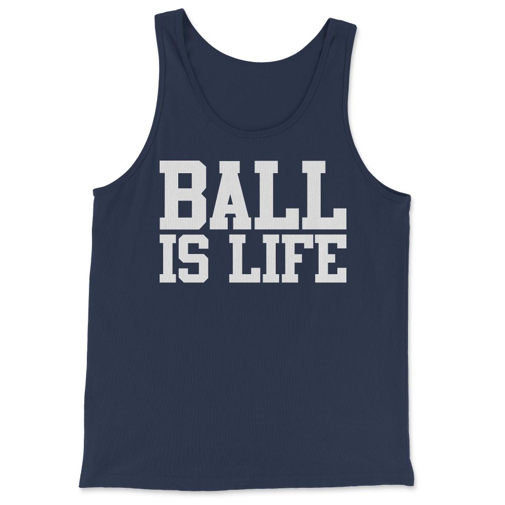 Ball Is Life - Tank Top - Navy