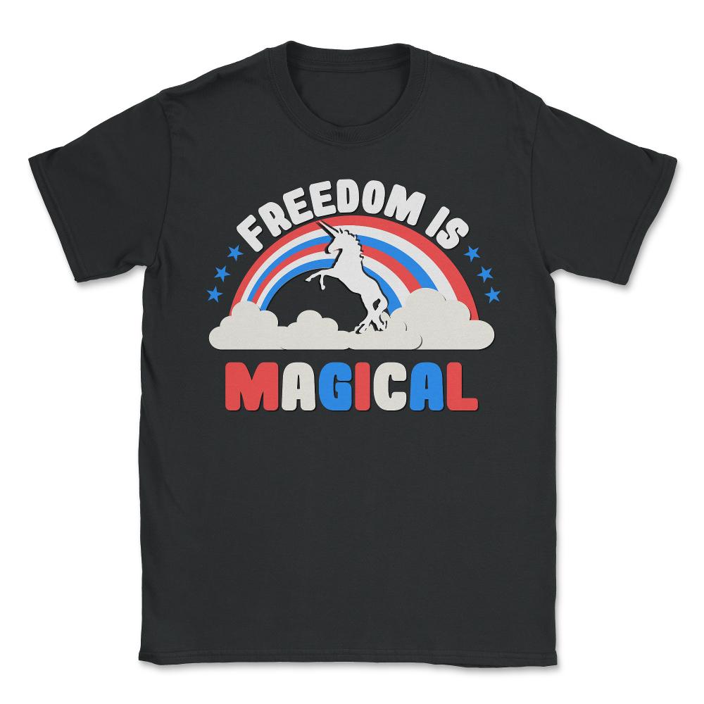 Freedom Is Magical - Unisex T-Shirt - Black