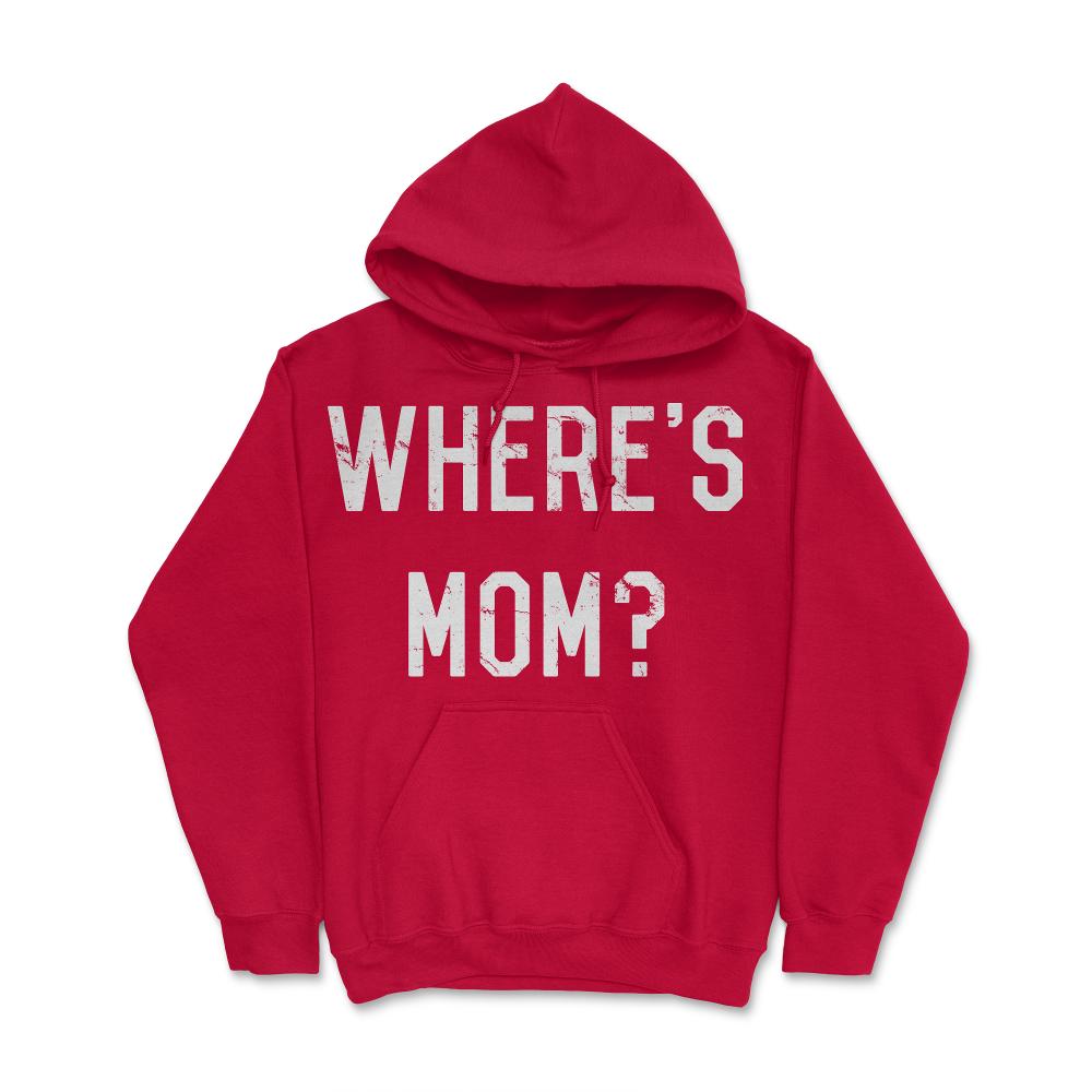 Where's Mom - Hoodie - Red