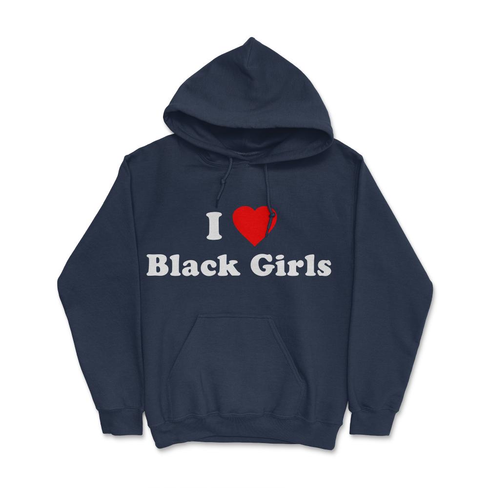 I Love Black Girls - Hoodie - Navy