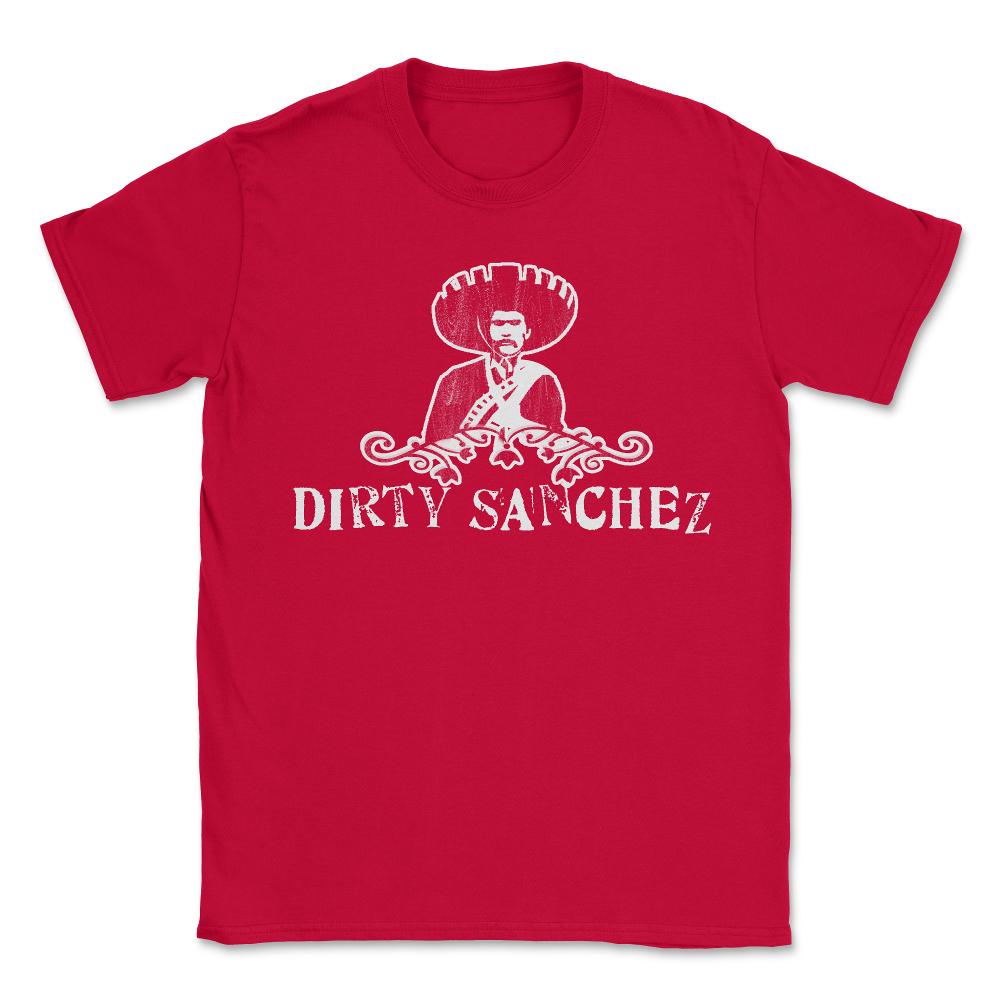Dirty Sanchez - Unisex T-Shirt - Red