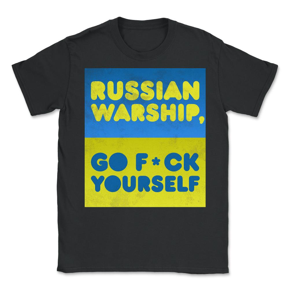 Russian Warship Go F*ck Yourself - Unisex T-Shirt - Black