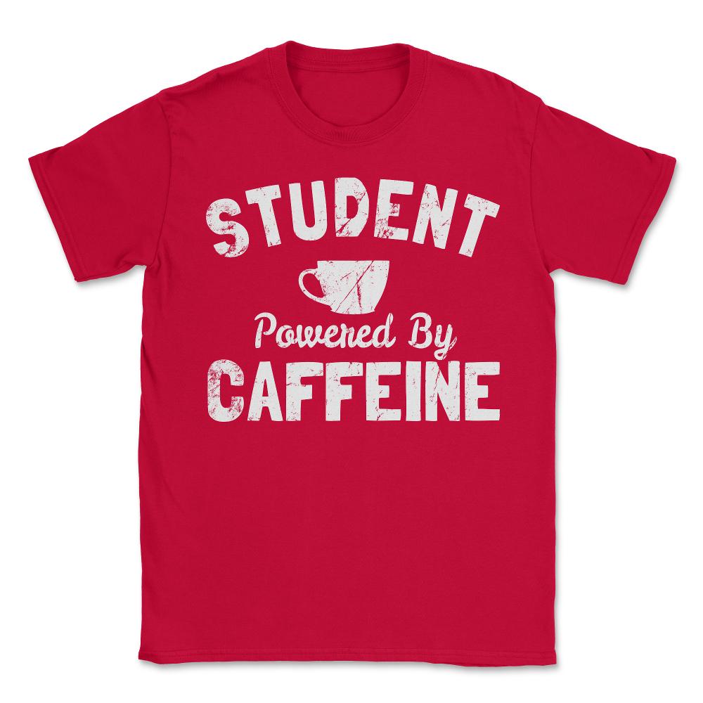 Student Powered by Caffeine - Unisex T-Shirt - Red