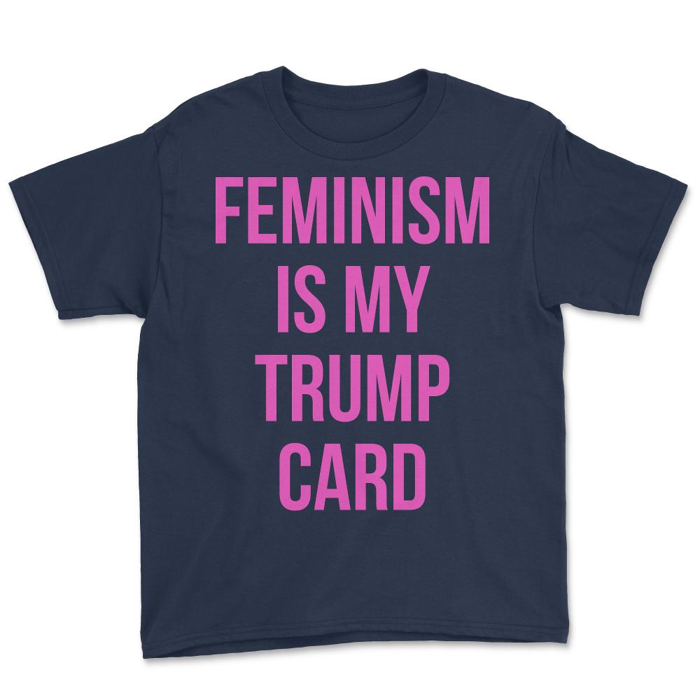 Feminism Is My Trump Card - Youth Tee - Navy