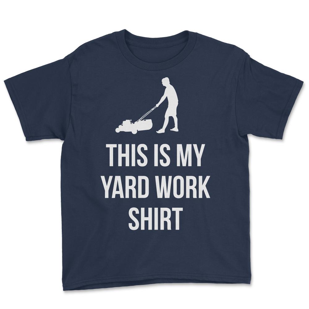 This Is My Yard Work - Youth Tee - Navy